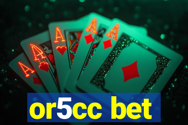 or5cc bet